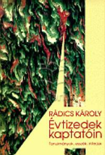 Évtizedek kaptatóin - Rádics Károly