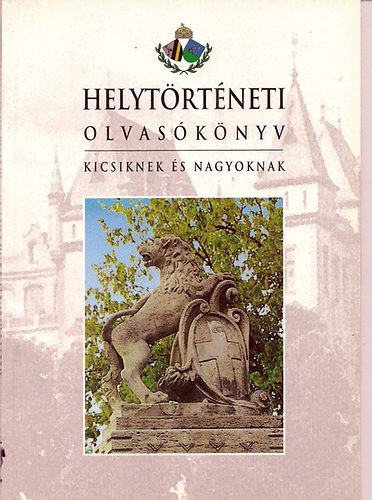 Helytörténeti olvasókönyv kicsiknek és nagyoknak XXII. ker. - Feinek Gyögyné- Mati Károlyné