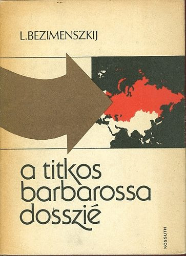 A titkos Barbarossa dosszié - L. Bezimenszkij
