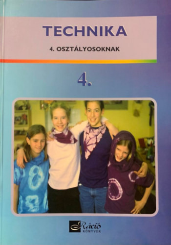 TECHNIKA 4. OSZTÁLYOSOKNAK - Bubcsóné Hornyák K.-Nyitrai P.