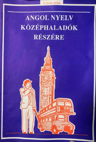 Angol nyelv középhaladók részére 27. és 28. lecke - 