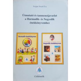   Szijjné Sisak Éva: Útmutató és tanmenetjavaslat a Harmadik- és Negyedik énekkönyvemhez