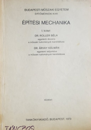 Építési mechanika I. kötet (kézirat) - Dr. Roller Béla- Dr. Árvay Kálmán