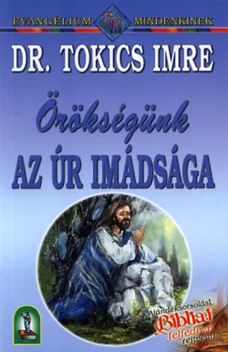Örökségünk - Az Úr imádsága - dr. Tokics Imre