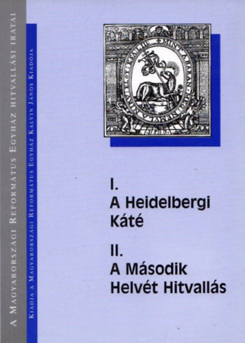 A Heidelbergi Káté - A Második Helvét Hitvallás - 