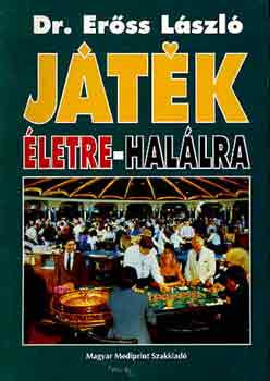 Játék életre-halálra - Dr. Erőss László