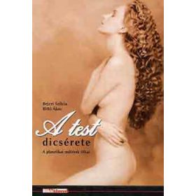  Bejczi Szilvia-Bittó Ákos: A test dicsérete (a plasztikai műtétek titkai)