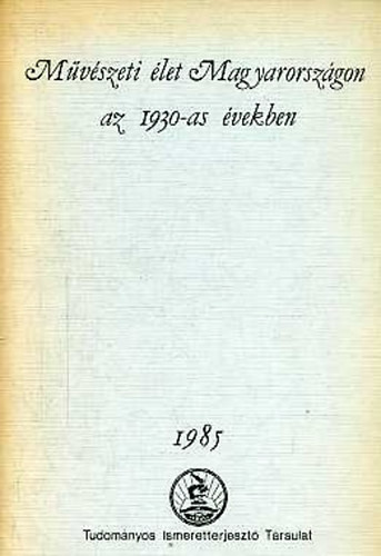 Művészeti élet Magyarországon az 1930-as években - Herbai Ágnes (szerk.)