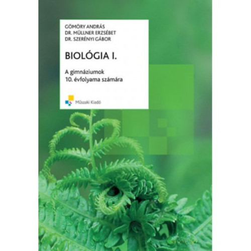 Biológia I. A gimnáziumok 10. évfolyama számára - Gömöry András; Dr. Müllner Erzsébet; Dr. Szerényi Gábor