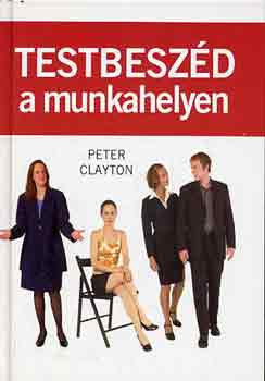 Testbeszéd a munkahelyen - Peter A. Clayton