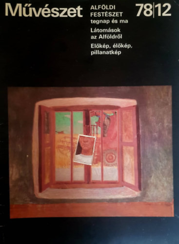 Művészet. A Magyar Képzőművészek Szövetségének folyóirata. 1978. december XIX. évfolyam 12. szám - Rideg Gábor (főszerk.)