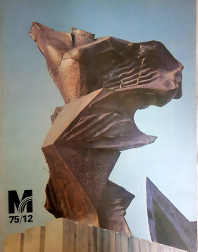 Művészet. A Magyar Képzőművészek Szövetségének folyóirata. 1975. december XVI. évfolyam 12. szám - Rideg Gábor (főszerk.)