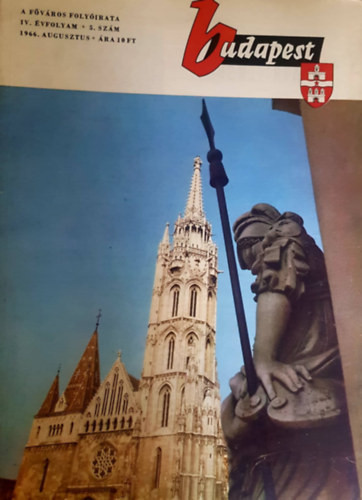 Budapest - A főváros folyóirata IV. évfolyam 5. szám 1966. augusztus - Mesterházi Lajos (főszerk.)
