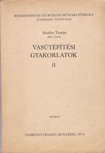 Vasútépítési gyakorlatok II. - Dr. Stadler Tamás