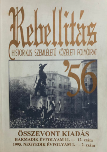 Rebellitás/Historikus szemléletű közéleti folyóirat - Összevont kiadás - 3. évf. 11.-12. szám; 1995. 4.évf. 1.-2. szám - 