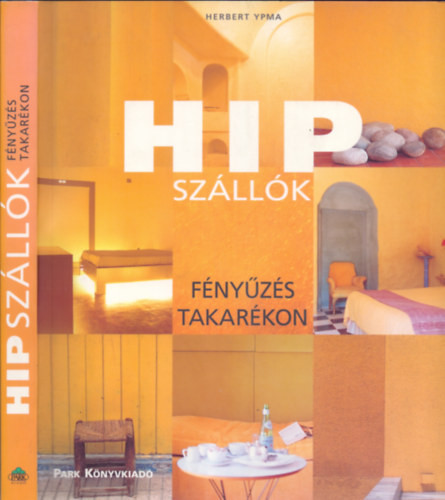 HIP szállók - Fényűzés takarékon - Herbert Ypma