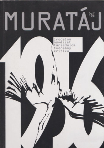 Muratáj (Irodalmi, művészeti, társadalomtudományi és kritikai folyóirat 2006/1-2) - Varga József