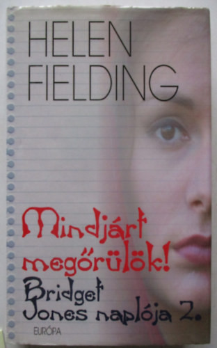 Mindjárt megőrülök! - Bridget Jones naplója 2. - Helen Fielding