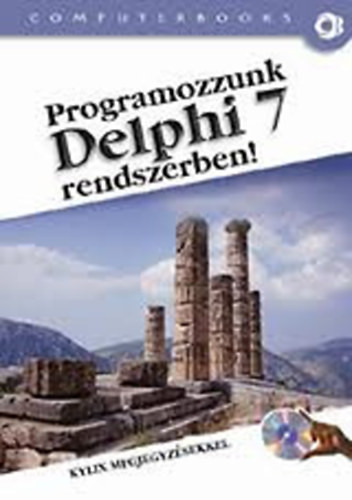 Programozzunk Delphi 7 Rendszerben! - Tamás Péter Dr.; Kuzmina Jekatyerina; Tóth Bertalan