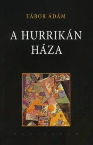 A hurrikán háza - Tábor Ádám