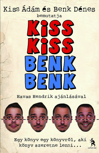 Kiss Kiss Benk Benk - Kiss Ádám; Benk Dénes