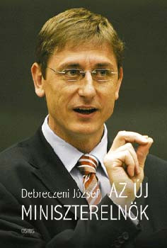 Az új miniszterelnök - Debreczeni József