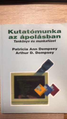 Kutatómunka az ápolásban (Tankönyv és munkafüzet) - Patricia Ann Dempsey; Arthur D. Dempsey