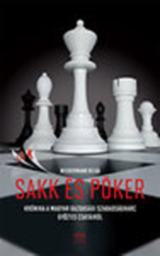 Sakk és póker (Krónika a magyar gazdasági szabadságharc győztes csatáiról) - Wiedermann Helga
