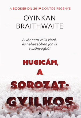 Hugicám, a sorozatgyilkos - Oyinkan Braithwaite