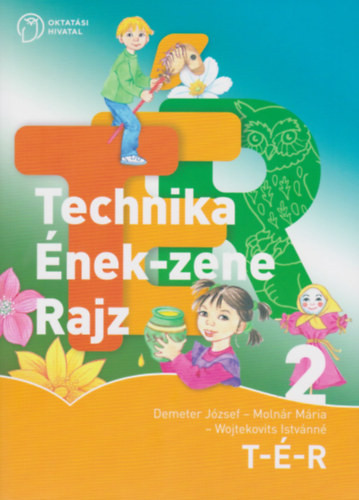 Technika - Ének-zene - Rajz 2 . - Demeter József - Molnár Mária- Wojtekovits Istvánné