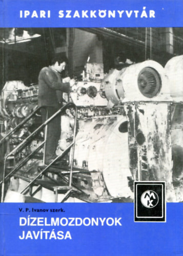 Dízelmozdonyok javítása (Ipari szakkönyvtár) - V.P. Ivanov
