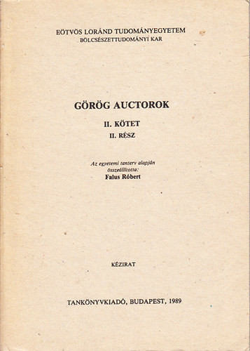 Görög auctorok II. kötet, II. rész (görög szakos hallgatók részére) - Falus Róbert