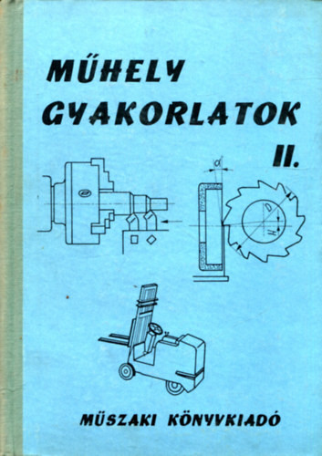 Műhelygyakorlatok II. (A gépipari technikum III.-IV. osztálya számára) - Puscsizna József