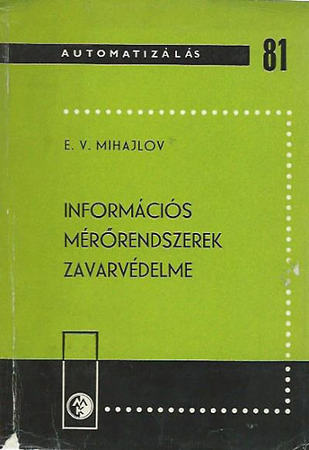 Automatizálás sorozat 81. - Információs mérőrendszerek zavarvédelme - E.V. Mihajlov