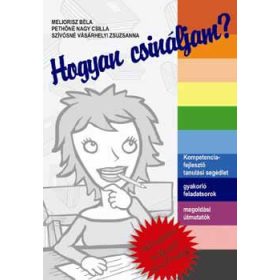   Meliorisz Béla, Pethőné Nagy Csilla: Hogyan csináljam?-Kétszintű magyar érettségi