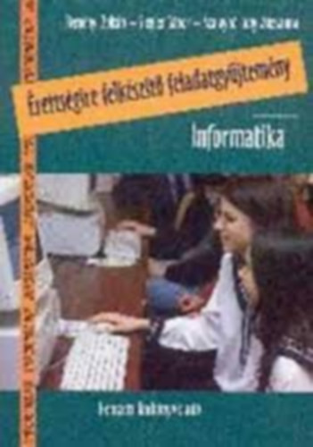 Informatika - Érettségire felkészítő feladatgyűjtemény - Reményi; Siegler; Szalayné