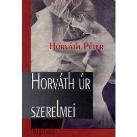 Horváth Péter: Horváth úr szerelmei