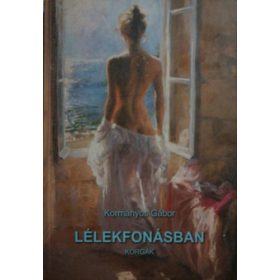 Kormányos Gábor: Lélekfonásban