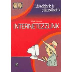   Fülöp Hajnalka: Internetezzünk (Idősebbek is elkezdhetik)