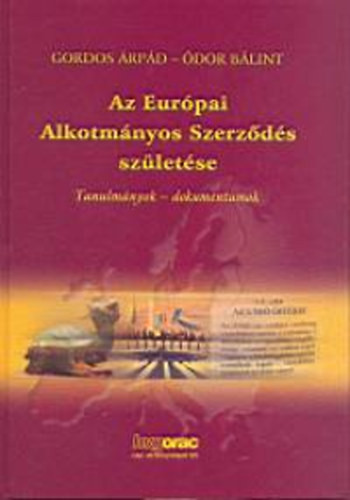 Az Európai Alkotmányos Szerződés születése - Gordos Árpád; Ódor Bálint