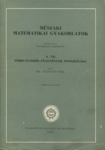 Műszaki matematikai gyakorlatok A. VII. Többváltozós függvények integrálása - Dr. Bajcsay Pál