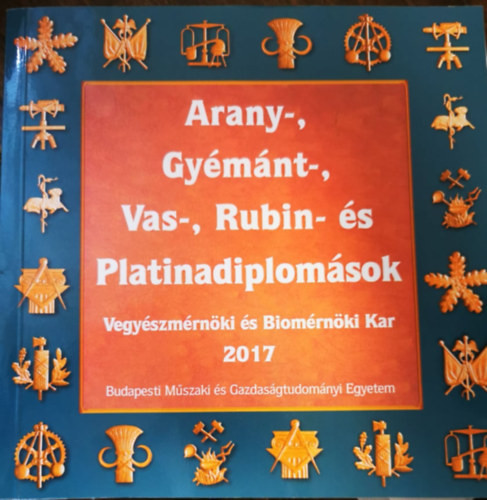 Arany-, Gyémánt-, Vas- és Rubindiplomások 2017 - Fodor Zsoltné - Kónya Éva (szerk.)