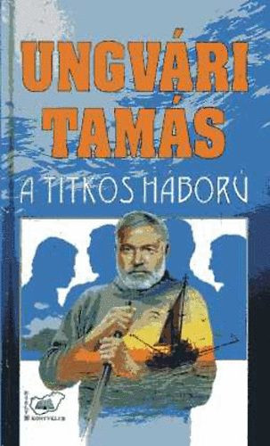 A titkos háború (Ungvári) - Ungvári Tamás