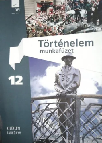 Történelem 12 - munkafüzet (kísérleti tankönyv)
