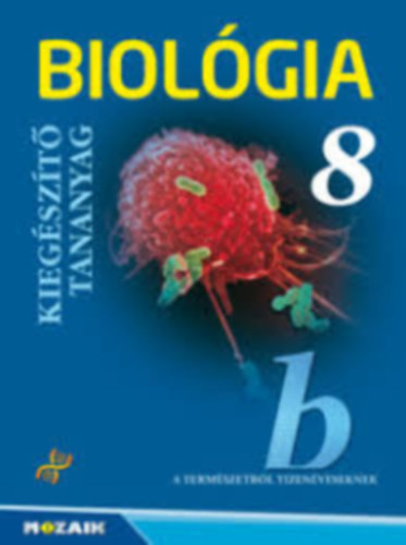 Biológia – Kiegészítő tananyag • 8 b - Csókási-Horváth-Jámbor-Kissné