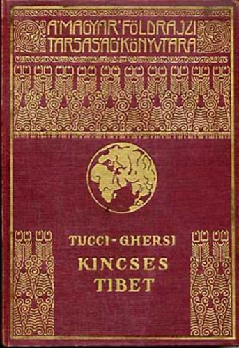 Kincses Tibet (A Magyar Földrajzi Társaság Könyvtára) - G. Tucci; E. Ghersi