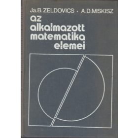   Az alkalmazott matematika elemei - Zeldovics, J.B.-Miskisz, A.D.