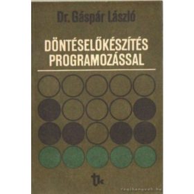   Döntéselőkészítés programozással - Dr. Gáspár László (szerkesztő)