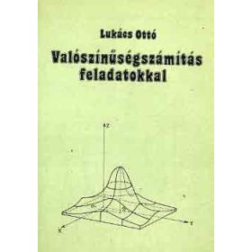 Valószínűségszámítás feladatokkal - Lukács Ottó