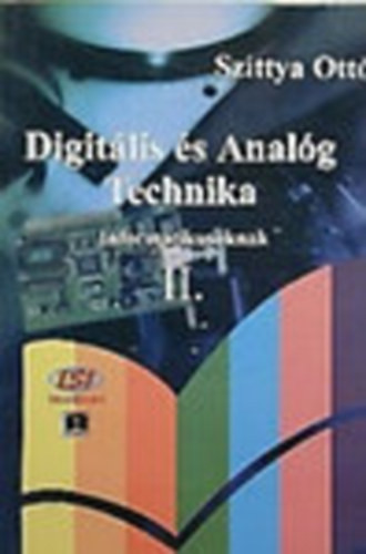 Digitális és analóg technika II. informatikusoknak - Szittya Ottó